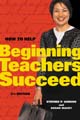 How to Help Beginning Teachers Succeed, 2nd Edition