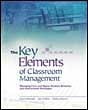 The Key Elements of Classroom Management: Managing Time and Space, Student Behavior, and Instructional Strategies