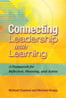 Connecting Leadership with Learning: A Framework for Reflection, Planning, and Action