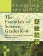 The Essentials of Science, Grades K-6: Effective Curriculum, Instruction, and Assessment (Priorities in Practice series)