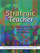 The Strategic Teacher: Selecting the Right Research-Based Strategy for Every Lesson