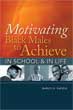 Motivating Black Males to Achieve in School & in Life