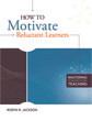 How to Motivate Reluctant Students by Robyn Jackson