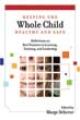 Keeping the Whole Child Healthy and Safe: Reflections on Best Practices in Learning, Teaching, and Leadership (EBOOK)