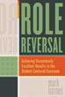  Role Reversal: Achieving Uncommonly Excellent Results in the Student-Centered Classroom