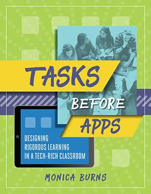 Tasks Before Apps: Designing Rigorous Learning in a Tech-Rich Classroom - ASCD